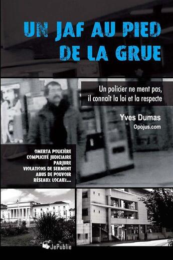 Couverture du livre « Un JAF au pied de la grue » de Yves Dumas aux éditions Jepublie