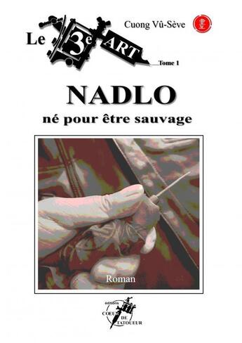 Couverture du livre « Le 3ème Art: tome 1. NADLO » de Cuong Vû- Seve aux éditions Thebookedition.com