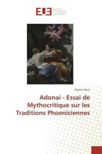 Couverture du livre « Adonai - essai de Mythocritique sur les Traditions Phoeniciennes » de Karam Clovis aux éditions Editions Universitaires Europeennes