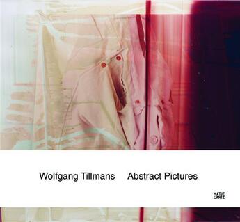 Couverture du livre « Wolfgang Tillmans abstract photography 1992-2010 » de Wolfgang Tillmans aux éditions Hatje Cantz