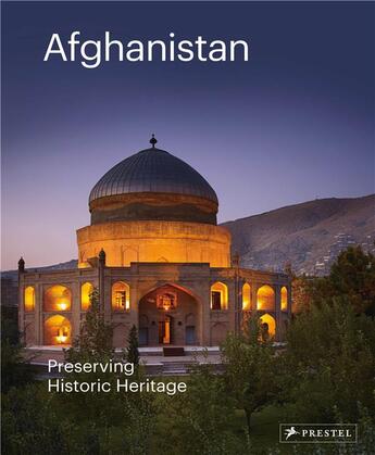 Couverture du livre « Afghanistan ; preserving its historic heritage ; the Aga Khan historic cities programme » de  aux éditions Prestel