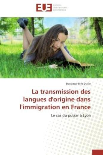 Couverture du livre « La transmission des langues d'origine dans l'immigration en france - le cas du pulaar a lyon » de Diallo Boubacar Biro aux éditions Editions Universitaires Europeennes