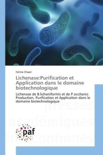 Couverture du livre « Lichenase:purification et application dans le domaine biotechnologique - lichenase de b.licheniformi » de Chaari Fatma aux éditions Presses Academiques Francophones