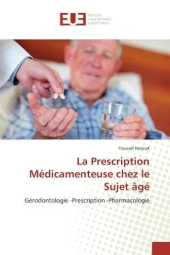 Couverture du livre « La prescription medicamenteuse chez le sujet age - gerodontologie -prescription -pharmacologie » de Hminat Youssef aux éditions Editions Universitaires Europeennes