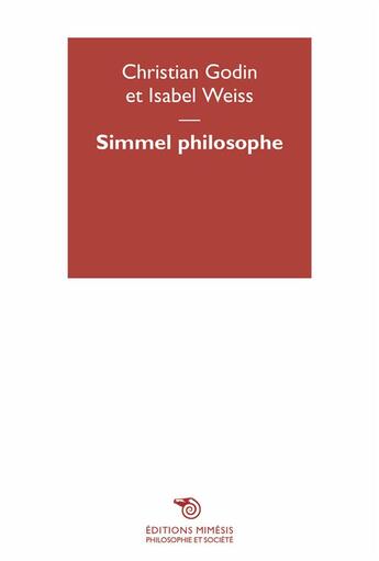 Couverture du livre « Simmel philosophe » de Christian Godin et Isabel Weiss aux éditions Mimesis