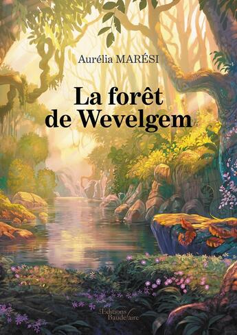 Couverture du livre « La forêt de Wevelgem » de Aurelia Maresi aux éditions Baudelaire