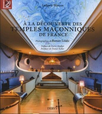 Couverture du livre « À la découverte des temples maçonniques de France » de Ronan Loaec et Ludovic Marcos aux éditions Dervy