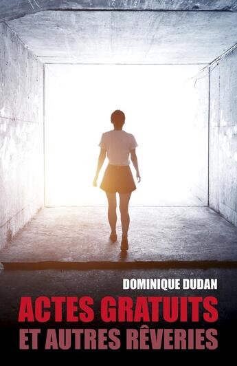 Couverture du livre « Actes gratuits et autres rêveries » de Dominique Dudan aux éditions Librinova