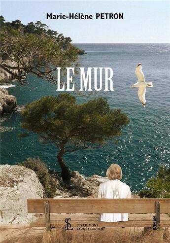 Couverture du livre « Le mur » de Petron Marie-Helene aux éditions Sydney Laurent