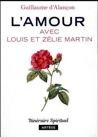 Couverture du livre « L'amour avec Louis et Zélie Martin » de Guillaume D' Alancon aux éditions Artege
