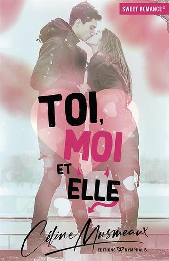 Couverture du livre « Toi, moi et elle... » de Celine Musmeaux aux éditions Nymphalis