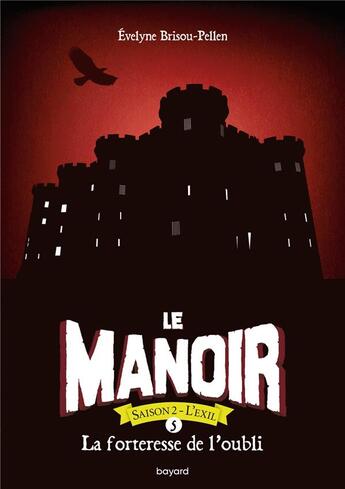 Couverture du livre « Le manoir - saison 2 ; l'exil Tome 5 : la forteresse de l'oubli » de Evelyne Brisou-Pellen aux éditions Bayard Jeunesse