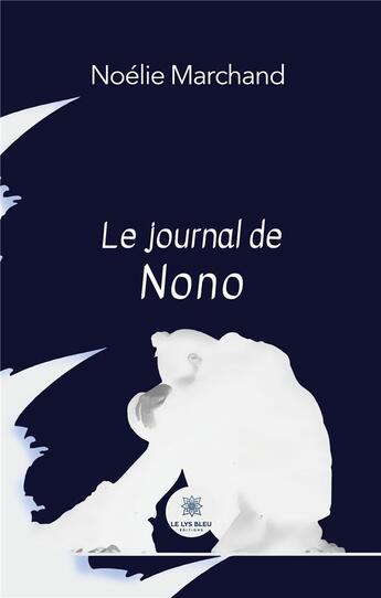 Couverture du livre « Le journal de Nono » de Marchand Noelie aux éditions Le Lys Bleu