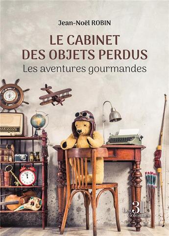 Couverture du livre « Me cabinet des objets perdus : les aventures gourmandes occitanes » de Jean-Noel Robin aux éditions Les Trois Colonnes