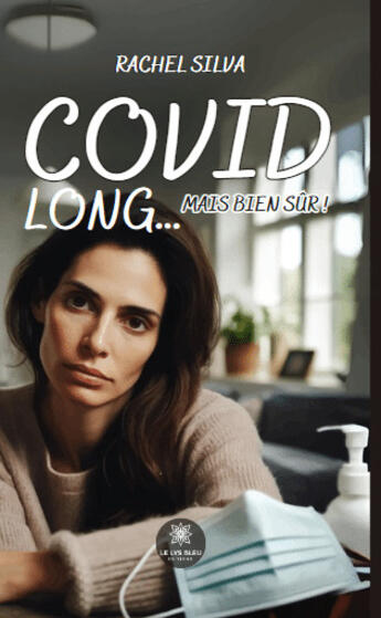 Couverture du livre « Covid long... Mais bien sûr ! » de Rachel Silva aux éditions Le Lys Bleu