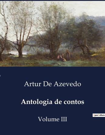 Couverture du livre « Antologia de contos : Volume III » de Artur De Azevedo aux éditions Culturea