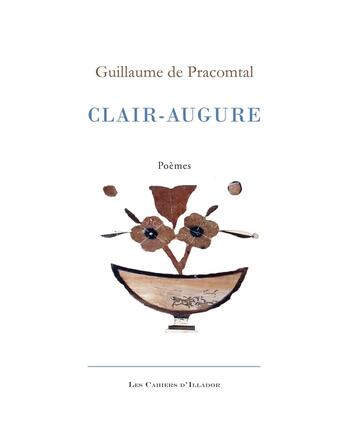 Couverture du livre « Clair-Augure » de Guillaume De Pracomtal aux éditions Illador