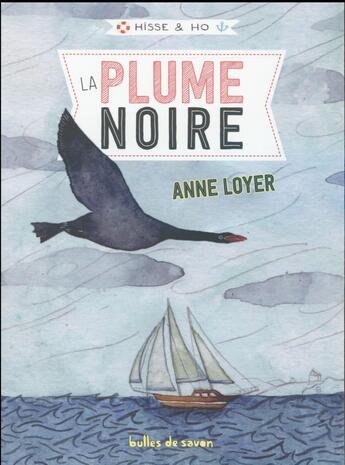 Couverture du livre « Hisse & Ho T.2 ; la plume noire » de Anne Loyer et Solenn Larnicol aux éditions Bulles De Savon