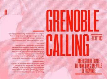 Couverture du livre « Grenoble calling - une histoire orale du punk dans une ville de province » de  aux éditions Le Monde A L'envers