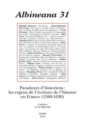 Couverture du livre « Albi - t31 - revue albineana 31 - paradoxes d historiens : les enjeux de l ecriture de l histoire e » de Mathilde Bernard aux éditions Societe Des Amis D'agrippa D'aubigne