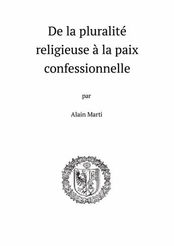 Couverture du livre « De la pluralité religieuse à la paix confessionnelle » de Alain Marti aux éditions Lulu