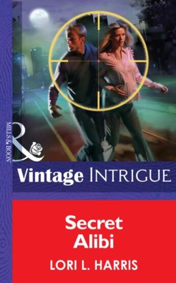 Couverture du livre « Secret Alibi (Mills & Boon Intrigue) (The Blade Brothers of Cougar Cou » de Lori.L Harris aux éditions Mills & Boon Series