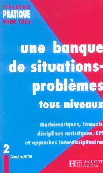 Couverture du livre « Une banque de situations-problèmes tous niveaux Tome 2 » de Gerard De Vecchi aux éditions Hachette Education