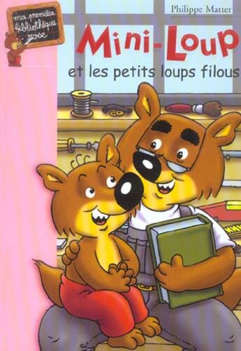 Couverture du livre « Mini-Loup t.6 ; Mini-Loup et les petits loups filous » de Philippe Matter aux éditions Hachette Jeunesse