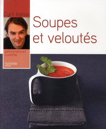 Couverture du livre « Soupes et veloutés » de Cyril Lignac aux éditions Hachette Pratique