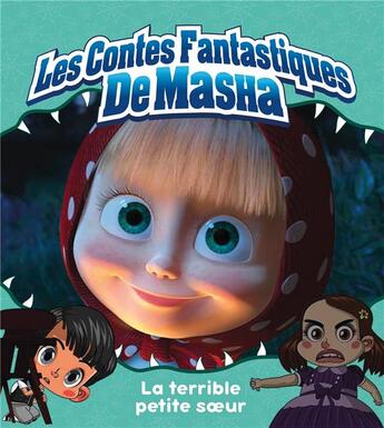 Couverture du livre « Masha et Michka - les contes fantastiques de Masha ; la terrible petite soeur » de  aux éditions Hachette Jeunesse