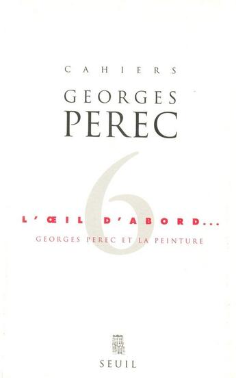 Couverture du livre « Cahiers georges perec - l'oeil d'abord » de  aux éditions Seuil