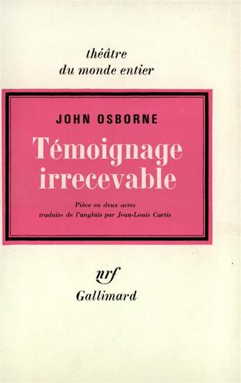 Couverture du livre « Temoignage irrecevable » de John Osborne aux éditions Gallimard