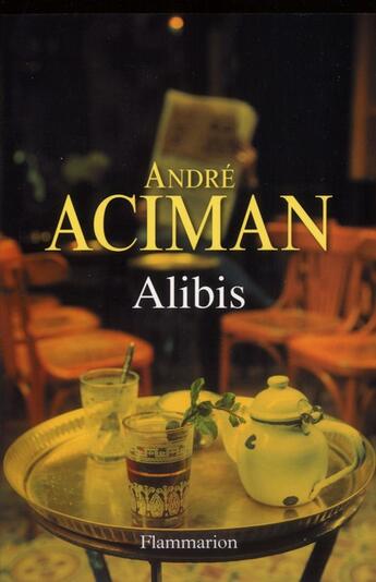 Couverture du livre « Alibis » de Andre Aciman aux éditions Flammarion