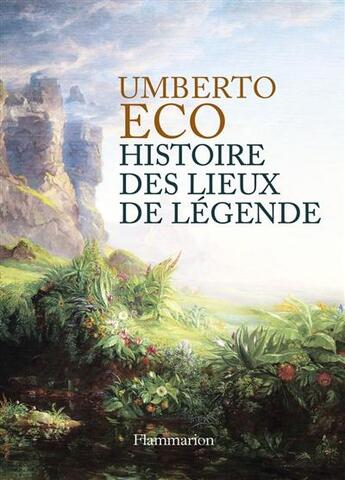 Couverture du livre « Histoire des lieux de légende » de Umberto Eco aux éditions Flammarion