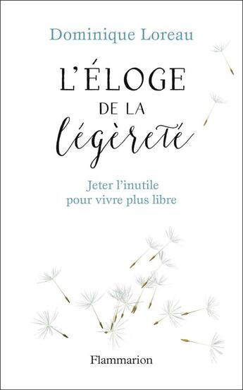 Couverture du livre « Éloge de la légèreté ; jeter l'inutile pour vivre plus libre » de Dominique Loreau aux éditions Flammarion