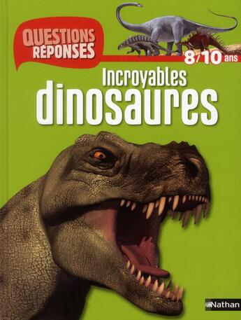 Couverture du livre « Incroyables dinosaures ; 8/10 ans » de Alexandra Frappier aux éditions Nathan