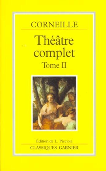 Couverture du livre « Théâtre complet t.2 » de Pierre Corneille aux éditions Classiques Garnier