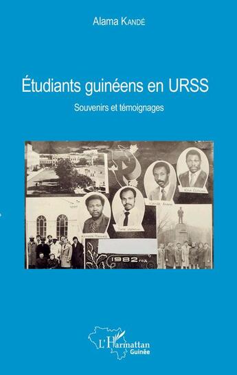 Couverture du livre « Étudiants guinéens en URSS ; souvenirs et temoignages » de Alama Kande aux éditions Editions L'harmattan