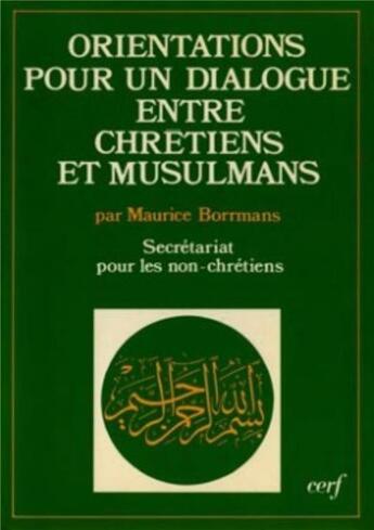 Couverture du livre « Orientations pour un dialogue entre Chrétiens et Musulmans » de Maurice Borrmans aux éditions Cerf