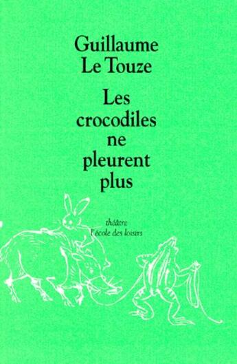 Couverture du livre « Crocodiles ne pleurent plus (les) » de Le Touze Guillaume aux éditions Ecole Des Loisirs