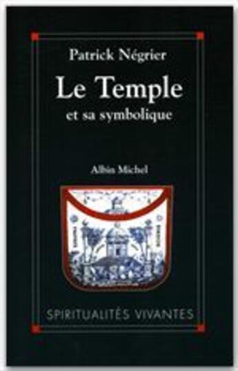 Couverture du livre « Le Temple et sa symbolique » de Patrick Negrier aux éditions Albin Michel