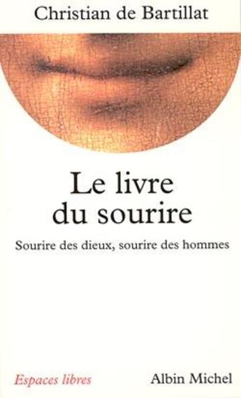 Couverture du livre « Le livre du sourire : sourire des dieux, sourire des hommes » de Christian De Bartillat aux éditions Albin Michel