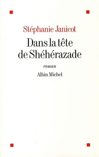 Couverture du livre « Dans la tete de sheherazade » de Stephanie Janicot aux éditions Albin Michel