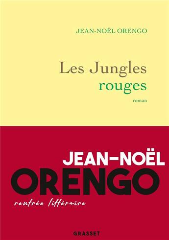 Couverture du livre « Les jungles rouges ; roman » de Jean-Noël Orengo aux éditions Grasset Et Fasquelle