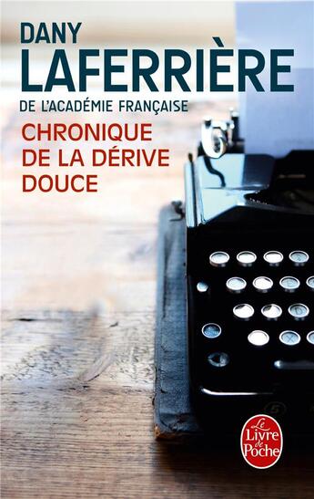 Couverture du livre « Chroniques de la dérive douce » de Dany Laferriere aux éditions Le Livre De Poche
