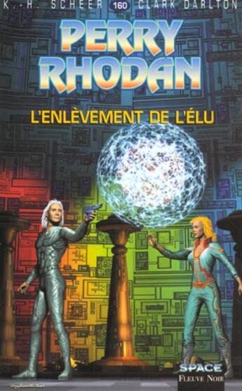 Couverture du livre « Perry Rhodan - cycle 6 ; les constructeurs du Centre Tome 23 : l'enlèvement de l'élu » de Clark Darlton et Karl-Herbert Scheer aux éditions Fleuve Editions