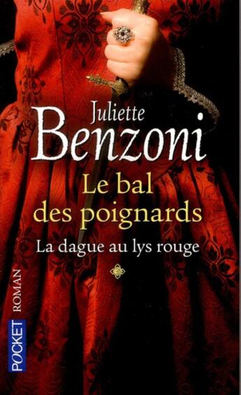 Couverture du livre « Le bal des poignards Tome 1 ; la dague au lys rouge » de Juliette Benzoni aux éditions Pocket