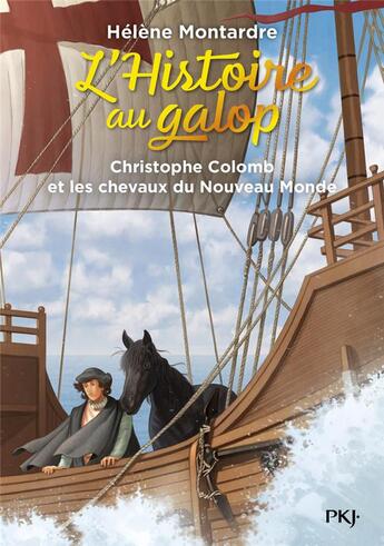 Couverture du livre « L'Histoire au galop Tome 4 : Christophe Colomb et les chevaux du nouveau monde » de Helene Montardre aux éditions Pocket Jeunesse