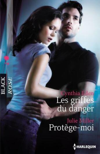 Couverture du livre « Les griffes du danger ; protège-moi » de Julie Miller et Cynthia Eden aux éditions Harlequin