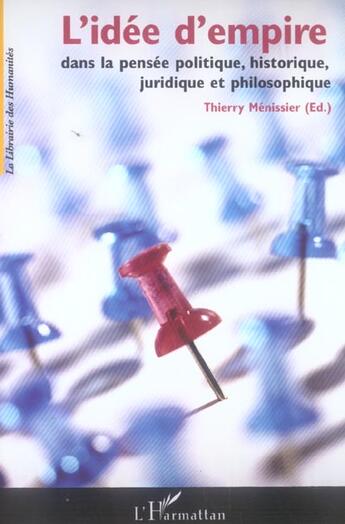 Couverture du livre « L'idée d'empire ; dans la pensée politique, historique, juridique et philosophique » de Thierry Menissier aux éditions L'harmattan